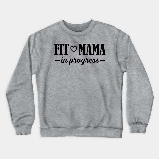 Fit Mama in Progress Crewneck Sweatshirt by PeaceLoveandWeightLoss